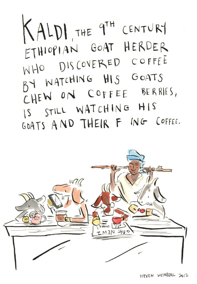 10. Пастух Калдим, открывший кофе в Эфиопии в IX веке, заметив странное поведение коз, жевавших плоды кофейного дерева, все также наблюдает своих коз и их треклятый кофе.